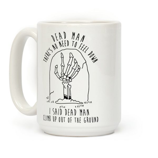 I Said Dead Man Coffee Mug I Said Dead Man Coffee Mug