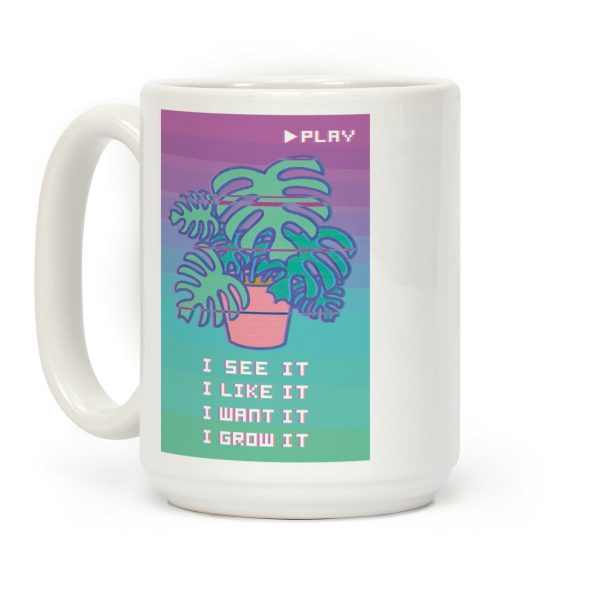 I See it I Like It I Grow It Coffee Mug I See it I Like It I Grow It Coffee Mug