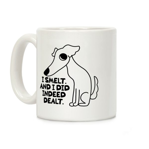 I Smelt. And I Did Indeed Dealt. Coffee Mug I Smelt. And I Did Indeed Dealt. Coffee Mug