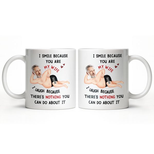 I Smile Because You Are My Wife, Humorous Mug Design - Personalized Custom Coffee Mug - WIF061_MG I Smile Because You Are My Wife, Humorous Mug Design - Personalized Custom Coffee Mug - WIF061_MG