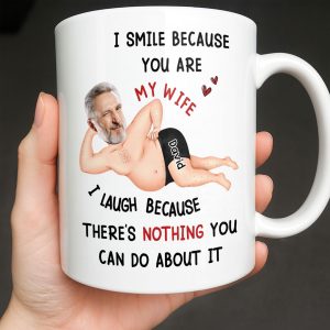I Smile Because You Are My Wife, Humorous Mug Design - Personalized Custom Coffee Mug - WIF061_MG