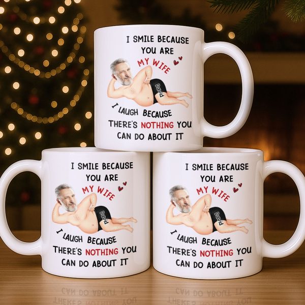 I Smile Because You Are My Wife, Humorous Mug Design - Personalized Custom Coffee Mug - WIF061_MG I Smile Because You Are My Wife, Humorous Mug Design - Personalized Custom Coffee Mug - WIF061_MG