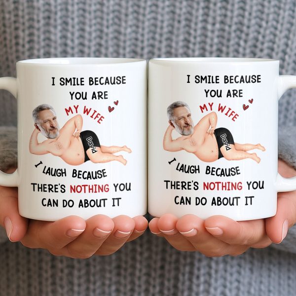 I Smile Because You Are My Wife, Humorous Mug Design - Personalized Custom Coffee Mug - WIF061_MG I Smile Because You Are My Wife, Humorous Mug Design - Personalized Custom Coffee Mug - WIF061_MG