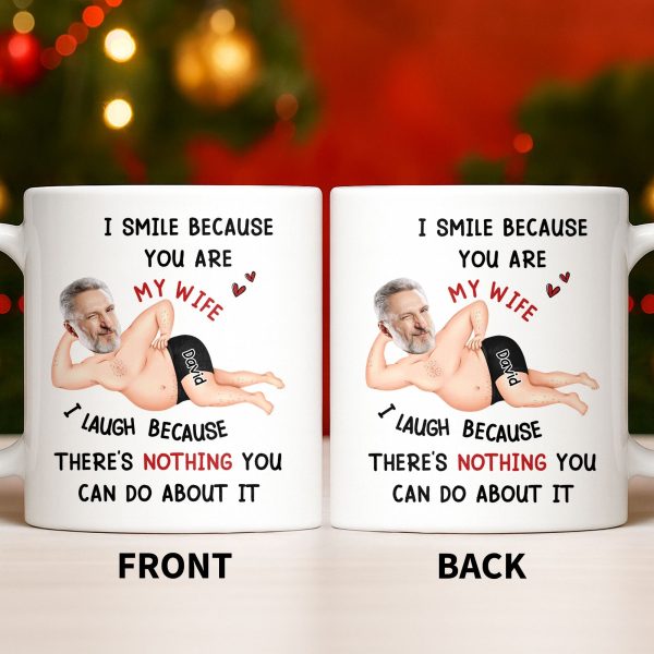 I Smile Because You Are My Wife, Humorous Mug Design - Personalized Custom Coffee Mug - WIF061_MG I Smile Because You Are My Wife, Humorous Mug Design - Personalized Custom Coffee Mug - WIF061_MG