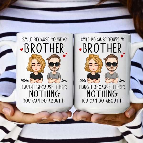 I Smile Because You're My Brother/ Sister - Personalized Mug I Smile Because You're My Brother/ Sister - Personalized Mug
