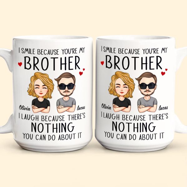 I Smile Because You're My Brother/ Sister - Personalized Mug I Smile Because You're My Brother/ Sister - Personalized Mug
