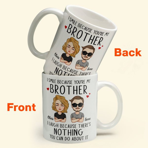 I Smile Because You're My Brother/ Sister - Personalized Mug I Smile Because You're My Brother/ Sister - Personalized Mug