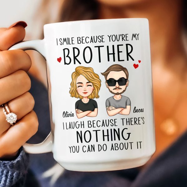 I Smile Because You're My Brother/ Sister - Personalized Mug I Smile Because You're My Brother/ Sister - Personalized Mug
