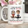 I Smile Because You're My Daughter, My Son - Personalized White Mug - Gift For Family | GR25 HH01 I Smile Because You're My Daughter, My Son - Personalized White Mug - Gift For Family | GR25 HH01