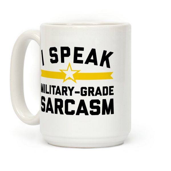 I Speak Military-grade Sarcasm Coffee Mug I Speak Military-grade Sarcasm Coffee Mug