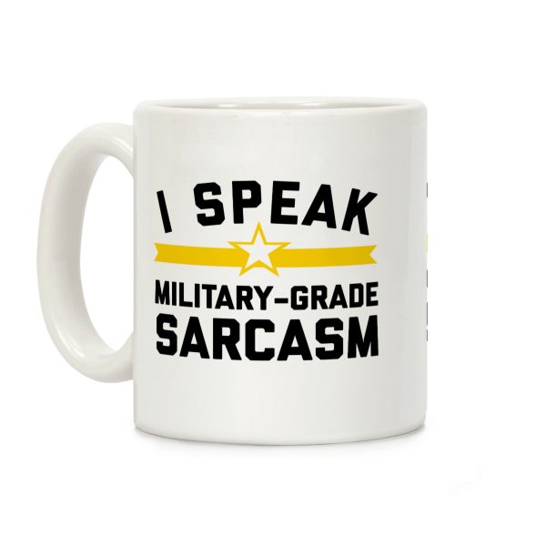 I Speak Military-grade Sarcasm Coffee Mug I Speak Military-grade Sarcasm Coffee Mug