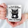 I Start Explaining Why I'm Right, You Know - Friend Personalized Custom Mug - Christmas Gift For Best Friends, Sisters, Family Members, Coworkers I Start Explaining Why I'm Right, You Know - Friend Personalized Custom Mug - Christmas Gift For Best Friends, Sisters, Family Members, Coworkers