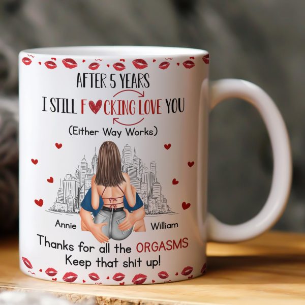 I Still F-Cking Love You After Years Anniversary Naughty Gift - Personalized Mug I Still F-Cking Love You After Years Anniversary Naughty Gift - Personalized Mug