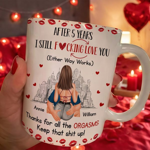 I Still F-Cking Love You After Years Anniversary Naughty Gift - Personalized Mug I Still F-Cking Love You After Years Anniversary Naughty Gift - Personalized Mug