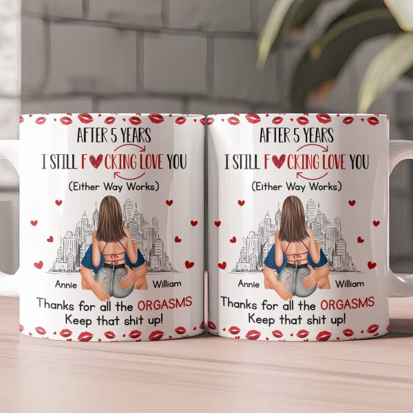 I Still F-Cking Love You After Years Anniversary Naughty Gift - Personalized Mug I Still F-Cking Love You After Years Anniversary Naughty Gift - Personalized Mug