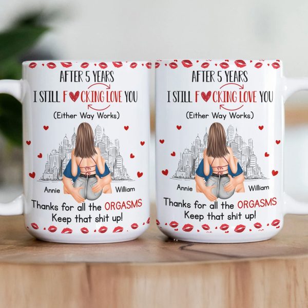I Still F-Cking Love You After Years Anniversary Naughty Gift - Personalized Mug I Still F-Cking Love You After Years Anniversary Naughty Gift - Personalized Mug