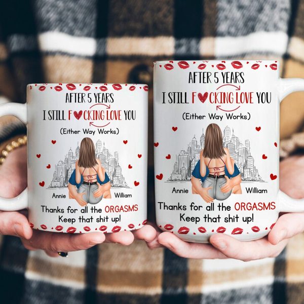 I Still F-Cking Love You After Years Anniversary Naughty Gift - Personalized Mug I Still F-Cking Love You After Years Anniversary Naughty Gift - Personalized Mug