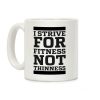 I Strive for Fitness Not Thinness Coffee Mug I Strive for Fitness Not Thinness Coffee Mug