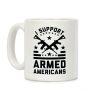 I Support Armed Americans Coffee Mug I Support Armed Americans Coffee Mug
