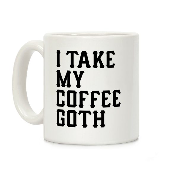 I Take My Coffee Goth Coffee Mug I Take My Coffee Goth Coffee Mug