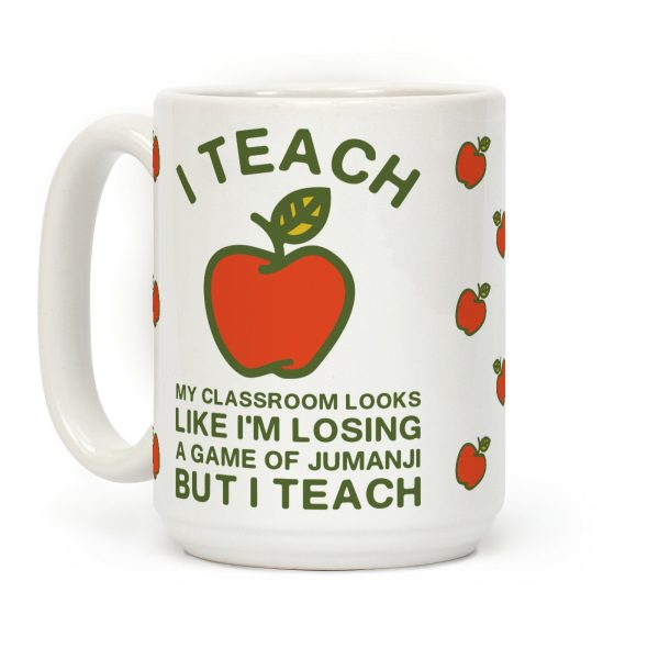 I Teach My Classroom Looks Like I'm Losing a Game Of Jumanji Coffee Mug I Teach My Classroom Looks Like I'm Losing a Game Of Jumanji Coffee Mug