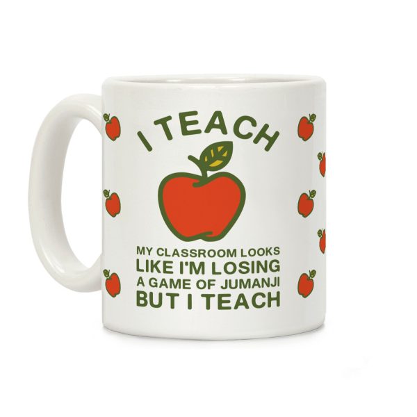 I Teach My Classroom Looks Like I'm Losing a Game Of Jumanji Coffee Mug I Teach My Classroom Looks Like I'm Losing a Game Of Jumanji Coffee Mug