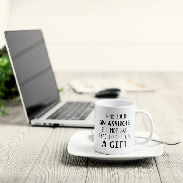I Think You'Re An Asshole - Personalized Mug - Birthday, Christmas Gift For Sisters