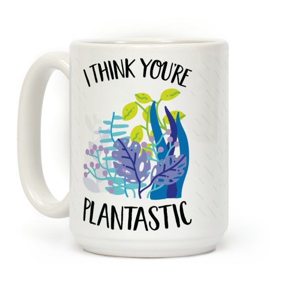 I Think You're Plantastic Coffee Mug I Think You're Plantastic Coffee Mug