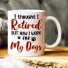 I Thought I Retired, Personalized Mug, Gift For Dog Lover I Thought I Retired, Personalized Mug, Gift For Dog Lover