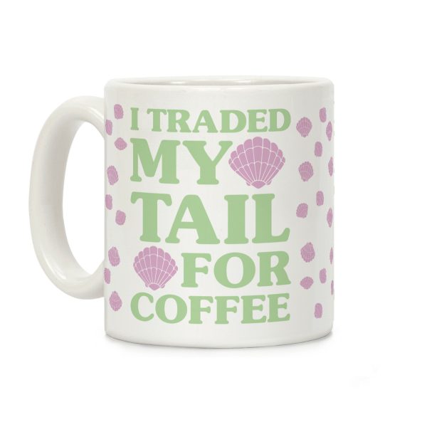 I Traded My Tail For Coffee Coffee Mug I Traded My Tail For Coffee Coffee Mug