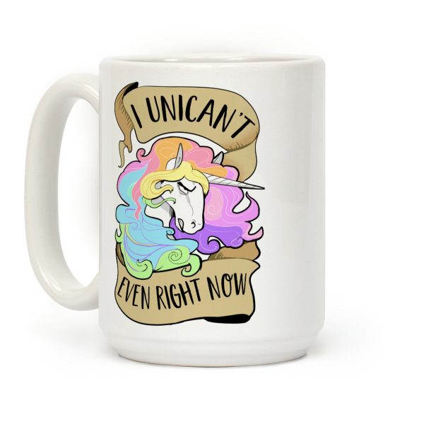 I Unican't Even Right Now Coffee Mug I Unican't Even Right Now Coffee Mug