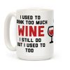 I Used To Drink Too Much Wine Coffee Mug I Used To Drink Too Much Wine Coffee Mug