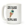 I Used To Have Goals & Dreams But Now I Have Memes & Ice Cream Coffee Mug I Used To Have Goals & Dreams But Now I Have Memes & Ice Cream Coffee Mug