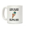 I Used To Have Goals & Dreams But Now I Have Memes & Ice Cream Coffee Mug I Used To Have Goals & Dreams But Now I Have Memes & Ice Cream Coffee Mug