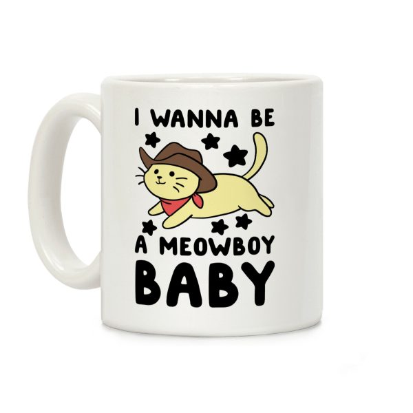 I Wanna be a Meowboy, Baby Coffee Mug I Wanna be a Meowboy, Baby Coffee Mug