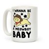 I Wanna be a Meowboy, Baby Coffee Mug I Wanna be a Meowboy, Baby Coffee Mug