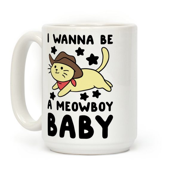 I Wanna be a Meowboy, Baby Coffee Mug I Wanna be a Meowboy, Baby Coffee Mug
