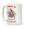 I Wanna Be The Trashiest Coffee Mug