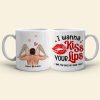 I Wanna Kiss Your Lips, Personalized Coffee Mug, Couple Make Love, Gifts For Couple I Wanna Kiss Your Lips, Personalized Coffee Mug, Couple Make Love, Gifts For Couple