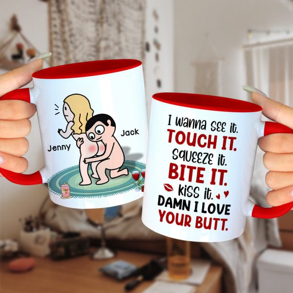 I Wanna See It Touch It Squeeze It Bite It - Personalized Butt Couple Mug - Gift For Couple I Wanna See It Touch It Squeeze It Bite It - Personalized Butt Couple Mug - Gift For Couple