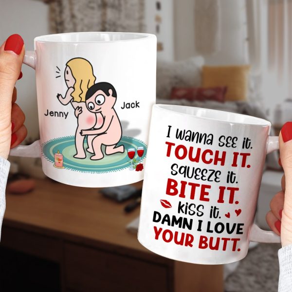 I Wanna See It Touch It Squeeze It Bite It - Personalized Butt Couple Mug - Gift For Couple I Wanna See It Touch It Squeeze It Bite It - Personalized Butt Couple Mug - Gift For Couple