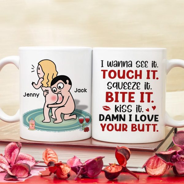I Wanna See It Touch It Squeeze It Bite It - Personalized Butt Couple Mug - Gift For Couple I Wanna See It Touch It Squeeze It Bite It - Personalized Butt Couple Mug - Gift For Couple