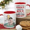I Wanna See It Touch It Squeeze It Bite It - Personalized Butt Couple Mug - Gift For Couple I Wanna See It Touch It Squeeze It Bite It - Personalized Butt Couple Mug - Gift For Couple
