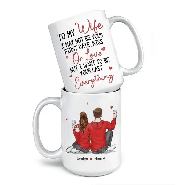 I Want To Be Your Last Everything - Couple Personalized Custom Mug - Gift For Husband Wife, Anniversary