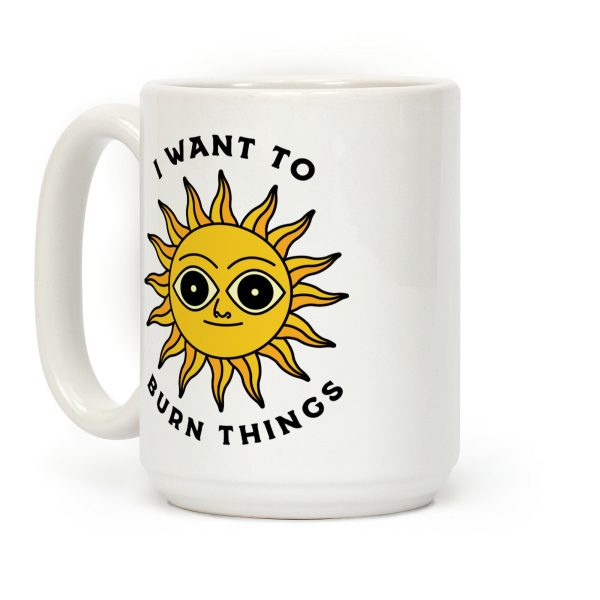 I Want to Burn Things (Scary Sun) Coffee Mug I Want to Burn Things (Scary Sun) Coffee Mug