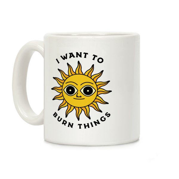 I Want to Burn Things (Scary Sun) Coffee Mug I Want to Burn Things (Scary Sun) Coffee Mug