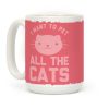 I Want To Pet All The Cats Coffee Mug I Want To Pet All The Cats Coffee Mug