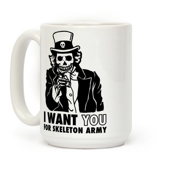 I Want You to Join Skeleton Army Coffee Mug I Want You to Join Skeleton Army Coffee Mug