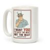 I want YOU to taste the meat, not the heat Coffee Mug I want YOU to taste the meat, not the heat Coffee Mug