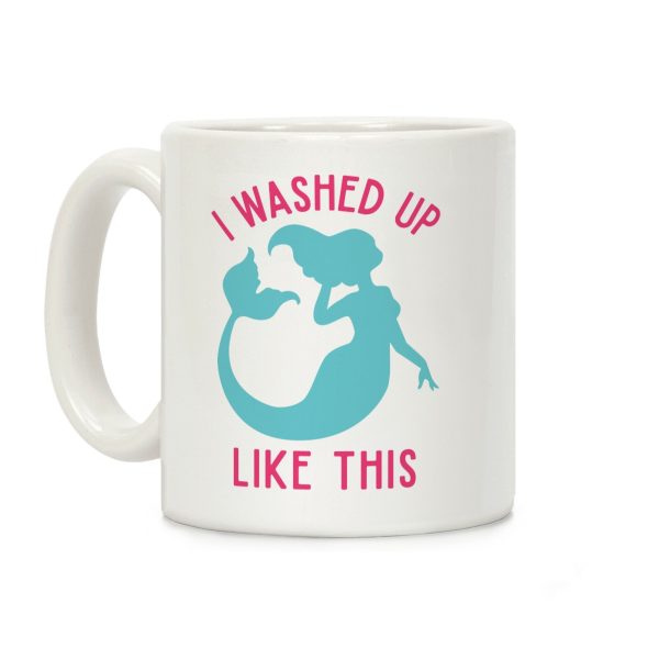I Washed Up Like This Coffee Mug I Washed Up Like This Coffee Mug